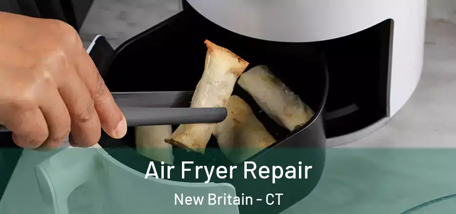 Air Fryer Repair New Britain - CT