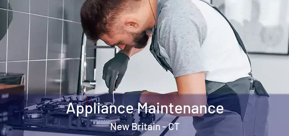 Appliance Maintenance New Britain - CT