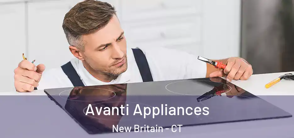  Avanti Appliances New Britain - CT