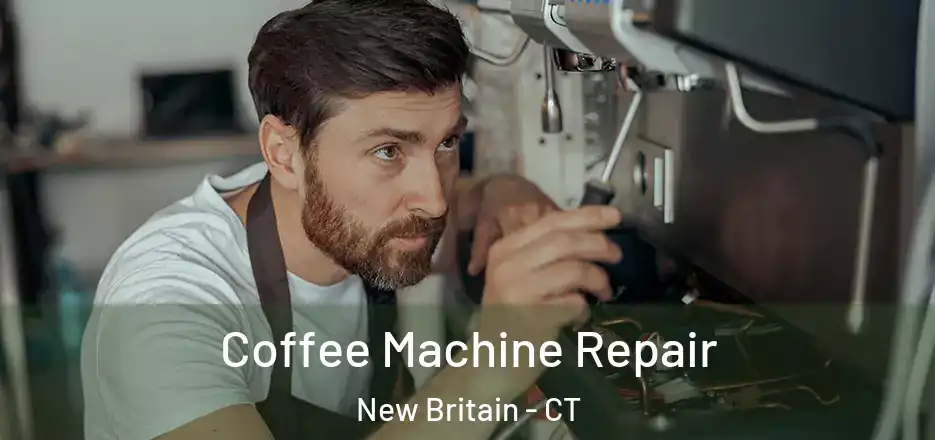 Coffee Machine Repair New Britain - CT