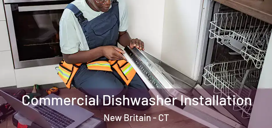Commercial Dishwasher Installation New Britain - CT