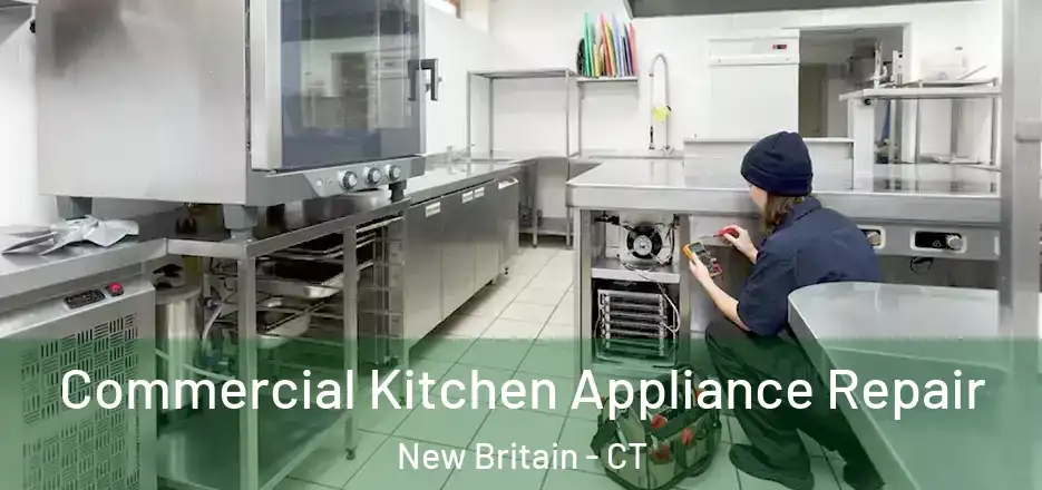 Commercial Kitchen Appliance Repair New Britain - CT