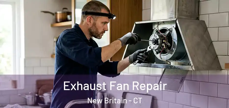Exhaust Fan Repair New Britain - CT