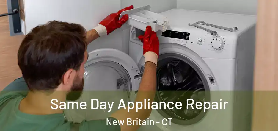 Same Day Appliance Repair New Britain - CT
