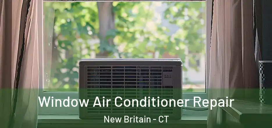 Window Air Conditioner Repair New Britain - CT
